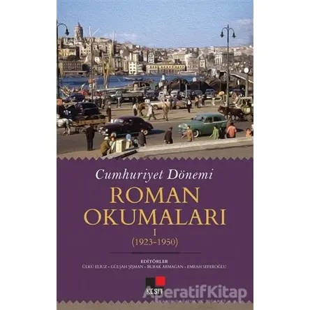 Cumhuriyet Dönemi Roman Okumaları I - Kolektif - Kesit Yayınları