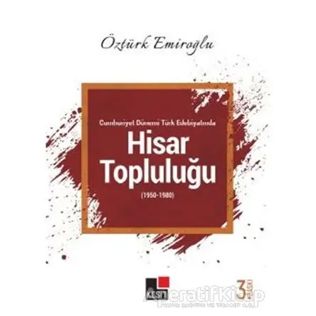 Cumhuriyet Dönemi Türk Edebiyatında Hisar Topluluğu (1950-1980) - Öztürk Emiroğlu - Kesit Yayınları