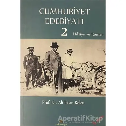 Cumhuriyet Edebiyatı 2 - Ali İhsan Kolcu - Salkımsöğüt Yayınları