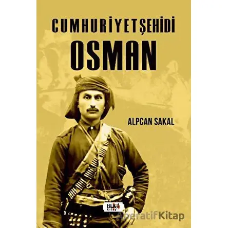 Cumhuriyet Şehidi: Osman - Alpcan Sakal - Tilki Kitap