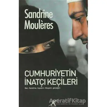 Cumhuriyetin İnatçı Keçileri - Sandrine Mouleres - Avrupa Yakası Yayınları