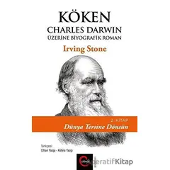 Köken: Charles Darwin Üzerine Biyografik Roman (2. Kitap) - Dünya Tersine Dönsün
