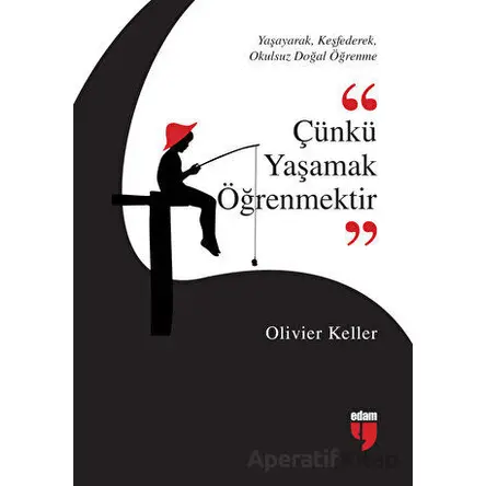 Çünkü Yaşamak Öğrenmektir - Olivier Keller - EDAM