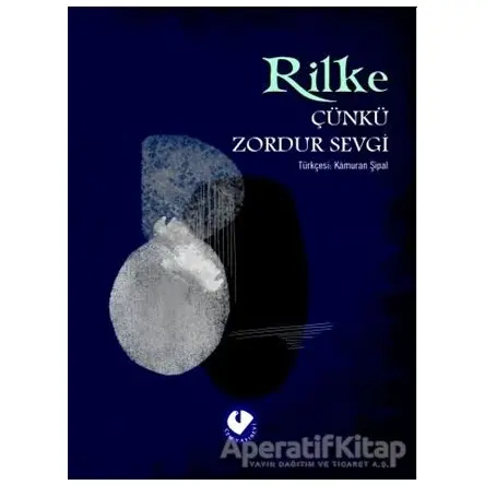 Çünkü Zordur Sevgi - Rainer Maria Rilke - Cem Yayınevi