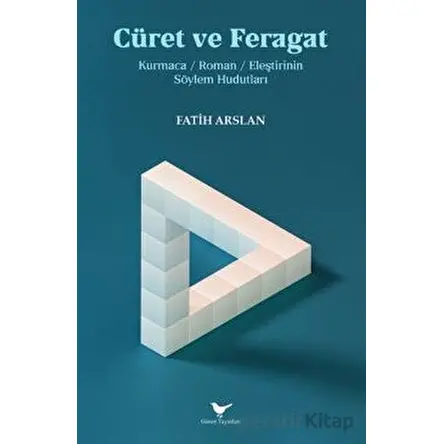 Cüret ve Feragat - Fatih Arslan - Günce Yayınları