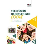 Televizyon Haberlerinde Çocuk - Aslı Köseoğlu - Eğitim Yayınevi - Bilimsel Eserler
