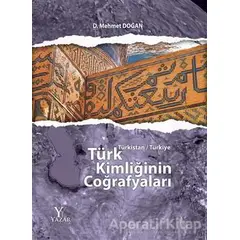 Türk Kimliğinin Coğrafyaları - D. Mehmet Doğan - Yazar Yayınları