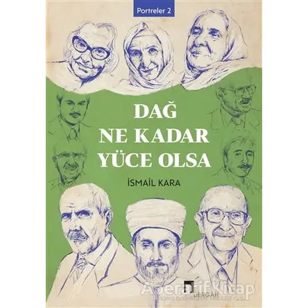 Dağ Ne Kadar Yüce Olsa - İsmail Kara - Dergah Yayınları