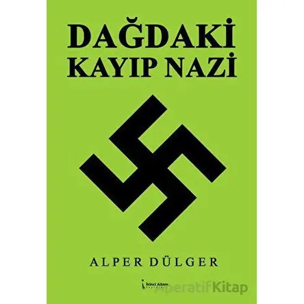 Dağdaki Kayıp Nazi - Alper Dülger - İkinci Adam Yayınları