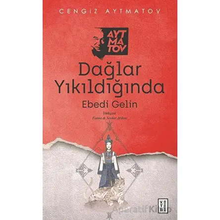 Dağlar Yıkıldığında - Cengiz Aytmatov - Ketebe Yayınları