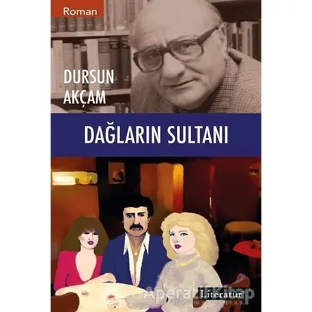 Dağların Sultanı - Dursun Akçam - Literatür Yayıncılık