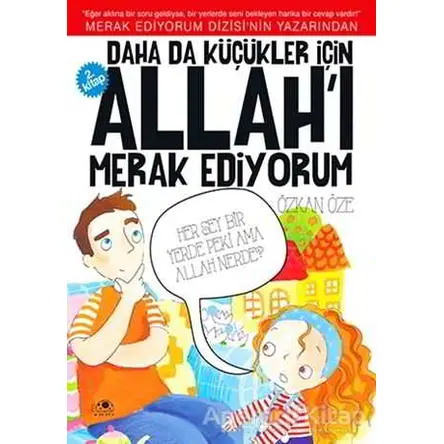 Daha da Küçükler İçin Allahı Merak Ediyorum 2. Kitap - Özkan Öze - Uğurböceği Yayınları