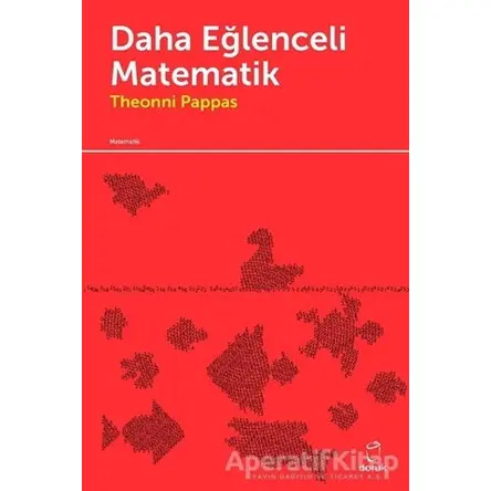 Daha Eğlenceli Matematik - Theoni Pappas - Doruk Yayınları