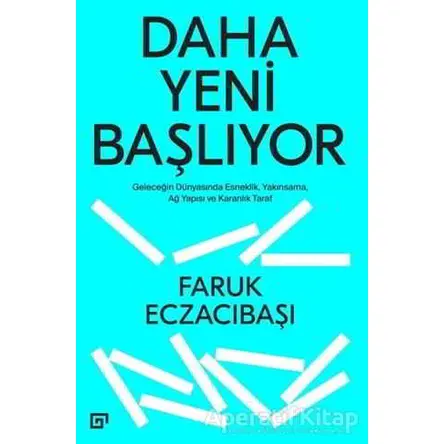 Daha Yeni Başlıyor - Faruk Eczacıbaşı - Koç Üniversitesi Yayınları