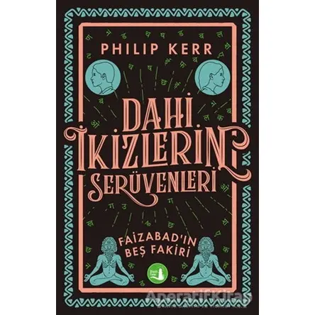 Dahi İkizlerin Serüvenleri - Faizabad’ın Beş Fakiri - Philip Kerr - Büyülü Fener Yayınları