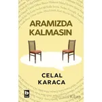 Aramızda Kalmasın - Celal Karaca - Bilgi Yayınevi