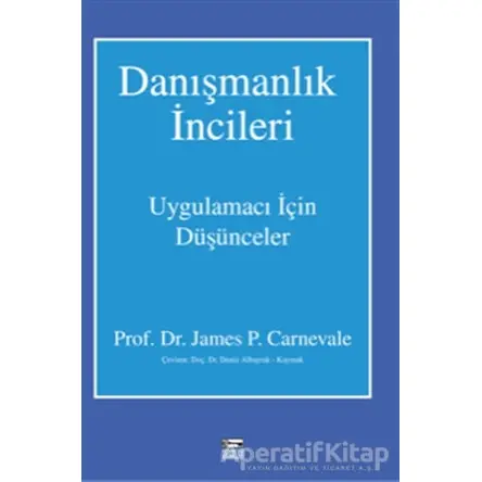 Danışmanlık İncileri - James P. Carnevale - Anahtar Kitaplar Yayınevi