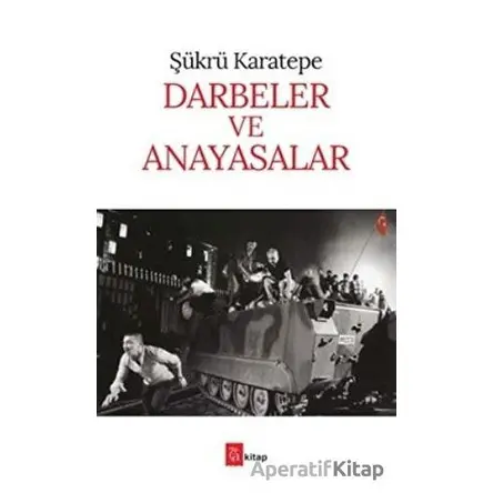 Darbeler ve Anayasalar - Şükrü Karatepe - A Kitap