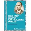 İsmail Habip Sevük’ün Türk Folkloruna Katkıları - Oğuzhan Karaduman - DBY Yayınları