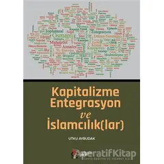 Kapitalizme Entegrasyon ve İslamcılık(lar) - Utku Aybudak - DBY Yayınları