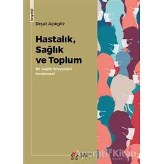 Hastalık, Sağlık ve Toplum - Reşat Açıkgöz - DBY Yayınları