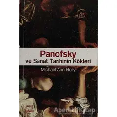 Panofsky ve Sanat Tarihinin Kökleri - Michael Ann Holly - Dedalus Kitap