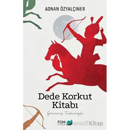 Dede Korkut Kitabı - Adnan Özyalçıner - FOM Kitap