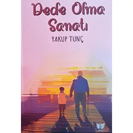 Dede Olma Sanatı - Yakup Tunç - Ateş Yayınları