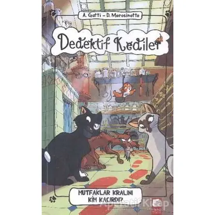 Dedektif Kediler Mutfaklar Kralını Kim Kaçırdı - Anne Gatti - Final Kültür Sanat Yayınları