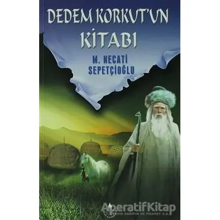 Dedem Korkutun Kitabı - Mustafa Necati Sepetçioğlu - İrfan Yayıncılık
