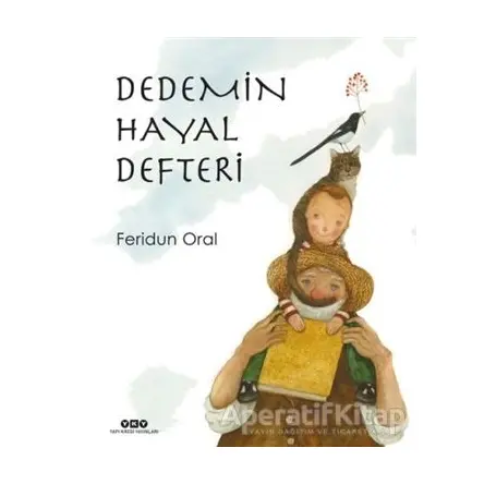 Dedemin Hayal Defteri - Feridun Oral - Yapı Kredi Yayınları