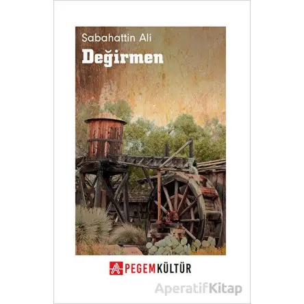 Değirmen - Sabahattin Ali - Pegem Akademi Yayıncılık