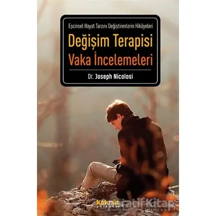 Değişim Terapisi Vaka İncelemeleri - Joseph Nicolosi - Kaknüs Yayınları