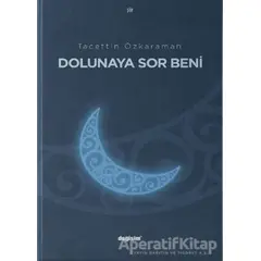 Dolunaya Sor Beni - Tacettin Özkaraman - Değişim Yayınları