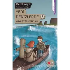 Yedi Denizlerde 3: Kükreyen Kırklar - Delal Arya - Can Çocuk Yayınları