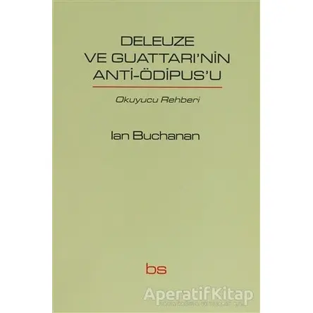 Deleuze ve Guattarinin Anti-Ödipusu - Ian Buchanan - Bilim ve Sosyalizm Yayınları