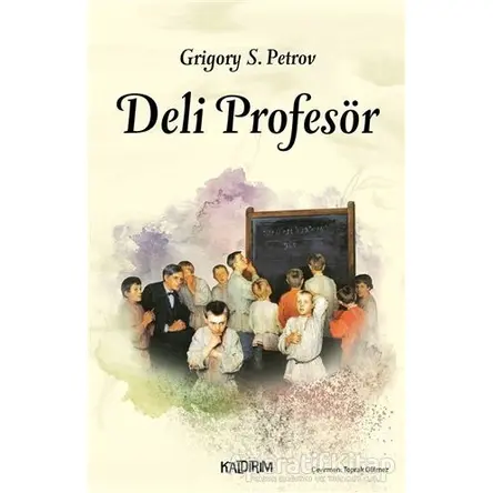 Deli Profesör - Grigori Spiridonoviç Petrov - Kaldırım Yayınları