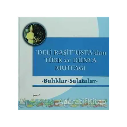 Deli Raşit Ustadan Türk ve Dünya Mutfağı / Balıklar - Salatalar - Kolektif - Demos Yayınları