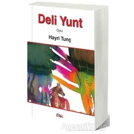 Deli Yunt - Hayri Tunç - Etki Yayınları