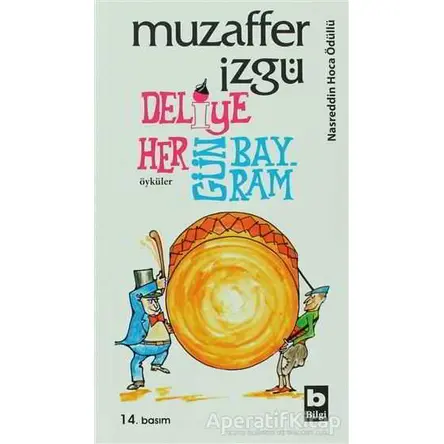 Deliye Hergün Bayram - Muzaffer İzgü - Bilgi Yayınevi