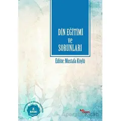 Türkiyede Din Eğitimi ve Sorunları - Kolektif - Dem Yayınları