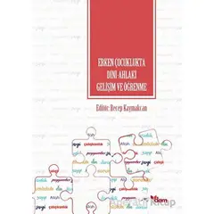 Erken Çocuklukta Dini-Ahlaki Gelişim ve Öğrenme - Recep Kaymakcan - Dem Yayınları