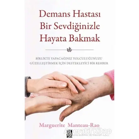 Demans Hastası Bir Sevdiğinizle Hayata Bakmak - Marguerite Manteau-Rao - Diyojen Yayıncılık