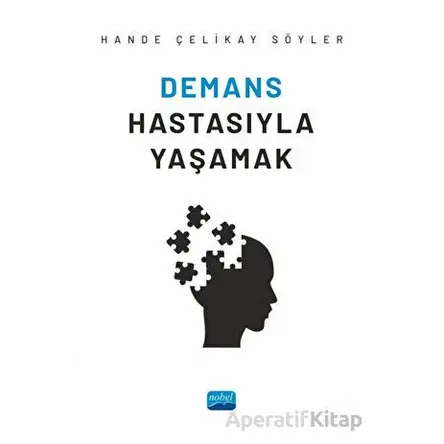 Demans Hastasıyla Yaşamak - Hande Çelikay Söyler - Nobel Akademik Yayıncılık