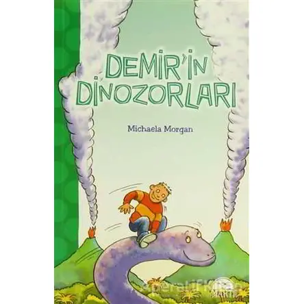 Demirin Dinozorları - Michaela Morgan - Martı Yayınları