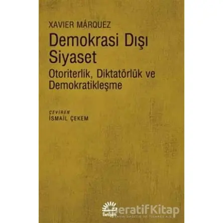 Demokrasi Dışı Siyaset - Xavier Marquez - İletişim Yayınevi