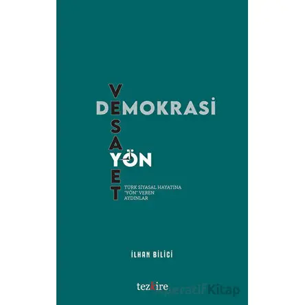 Demokrasi, Vesayet ve Yön - İlhan Bilici - Tezkire