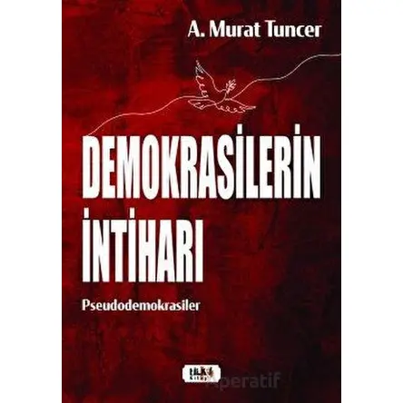 Demokrasilerin İntiharı - A. Murat Tuncer - Tilki Kitap
