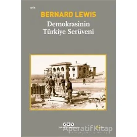 Demokrasinin Türkiye Serüveni - Bernard Lewis - Yapı Kredi Yayınları