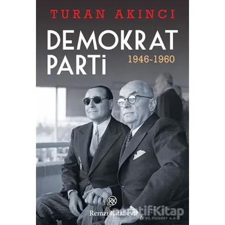 Demokrat Parti 1946 - 1960 - Turan Akıncı - Remzi Kitabevi